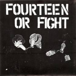 Fourteen Or Fight : Fourteen or Fight